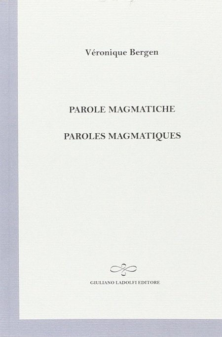 Parole magmatiche­Paroles magmatiques, Borgomanero, Giuliano Ladolfi Editore, 2012 | Immagine principale