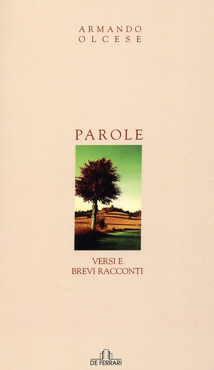 Parole. Versi e brevi racconti, Genova, De Ferrari Editore, 2006