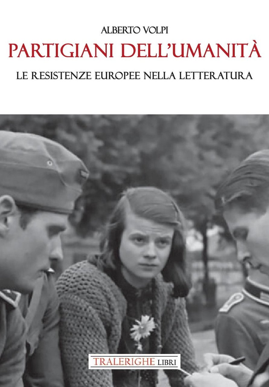 Partigiani dell'umanità. Le resistenze europee nella letteratura