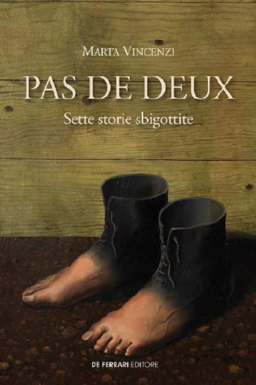 Pas De Deux. Sette storie sbigottite., Genova, De Ferrari Editore, 2019