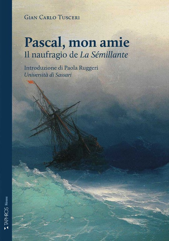 Pascal, mon amie. Il naufragio de "La Sémillante".