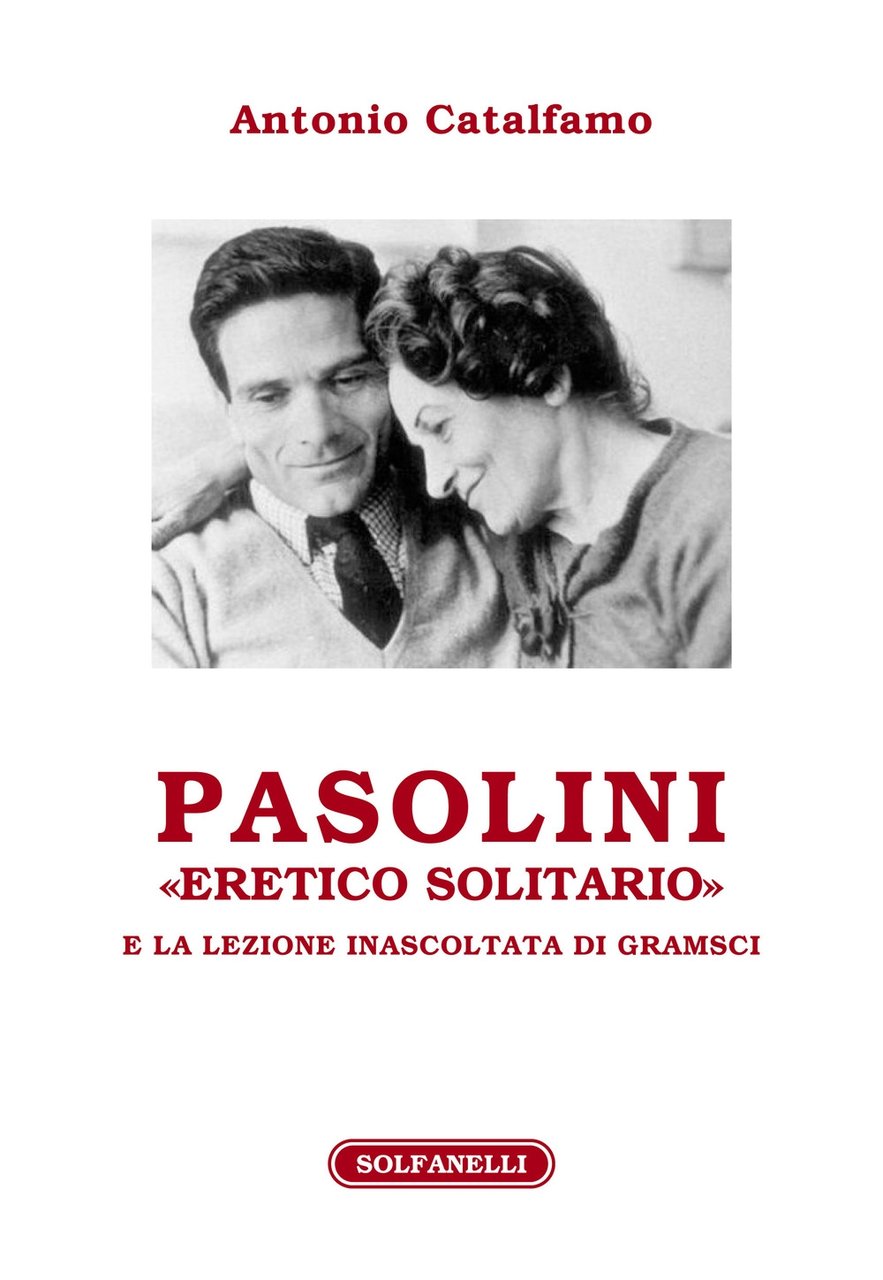 Pasolini «eretico solitario» e la lezione inascoltata di Gramsci, Chieti, …