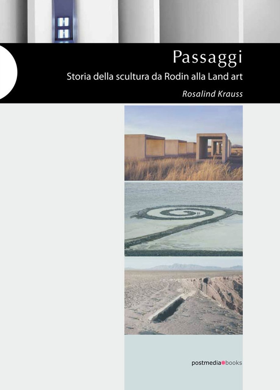 Passaggi. Storia della scultura da Rodin alla Land Art.