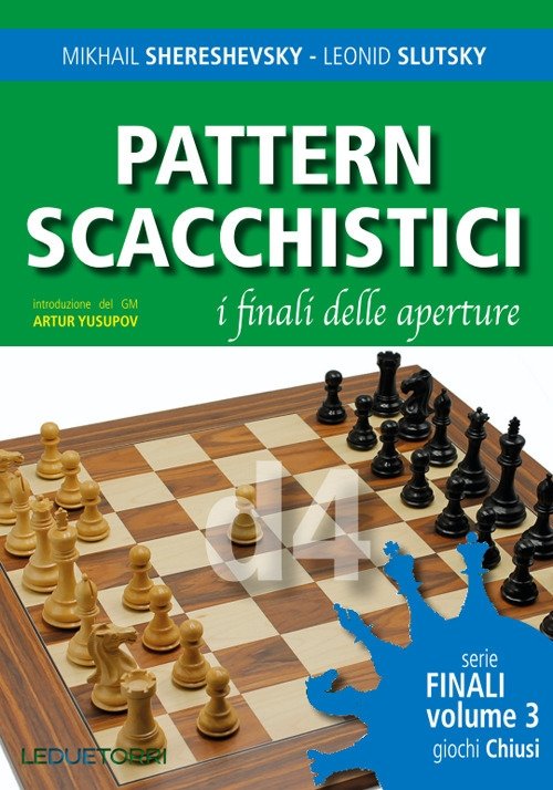 Pattern scacchistici. I finali delle aperture. Vol. 3: Giochi chiusi, …