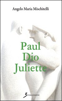 Paul Dio Juliette, Roma, Sovera Edizioni, 2015