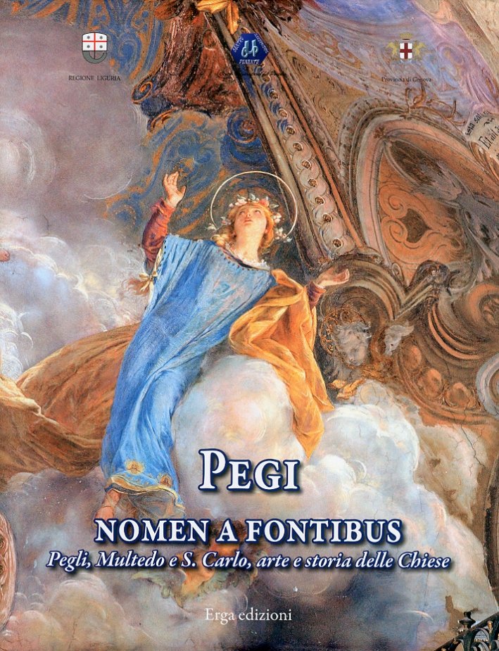 Pegi nomen e fontibus. Pegli, Multedo e S. Carlo, arte …
