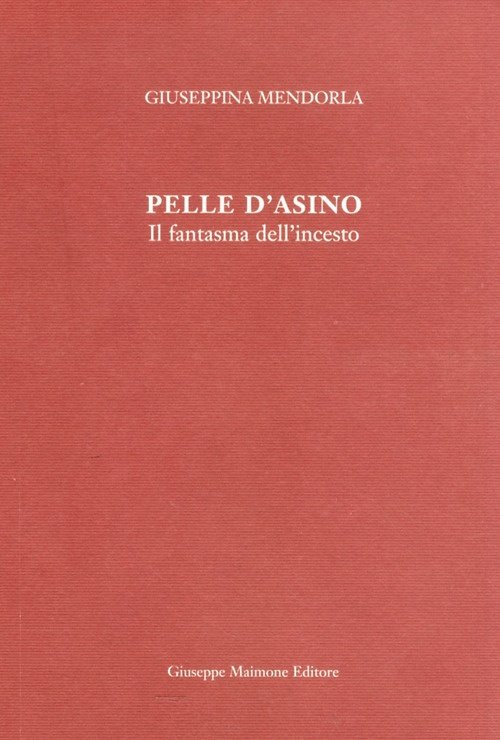 Pelle d'asino. Il fantasma dell'incesto, San Gregorio di Catania, Giuseppe …