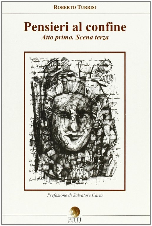 Pensieri al confine. Atto primo scena terza, Palermo, Pitti Edizioni, 2007