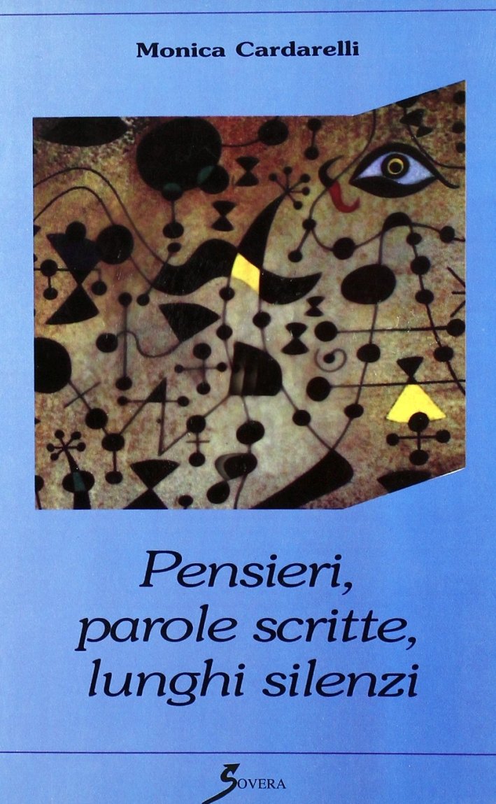 Pensieri, parole scritte, lunghi silenzi, Roma, Sovera Edizioni, 2009