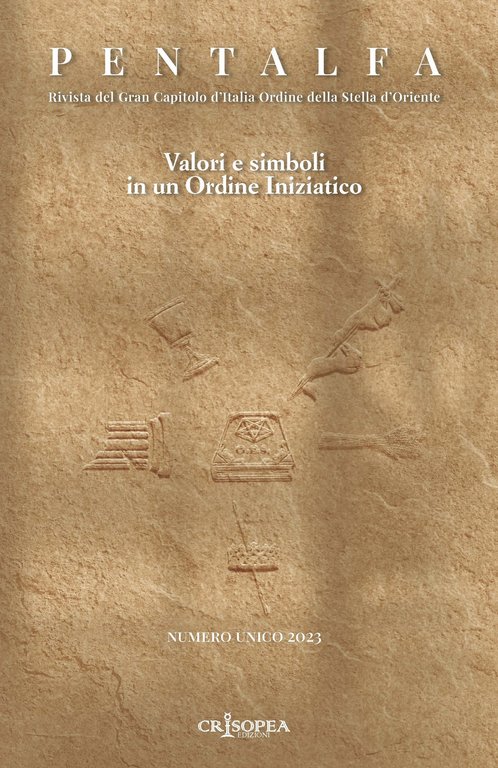 Pentalfa. Rivista del Gran Capitolod'Italia Ordine della Stella d'Ordine. Valori e simboli in un Ordine Iniziatico. Numero unico 2023, Perugia, Crisopea, 2023