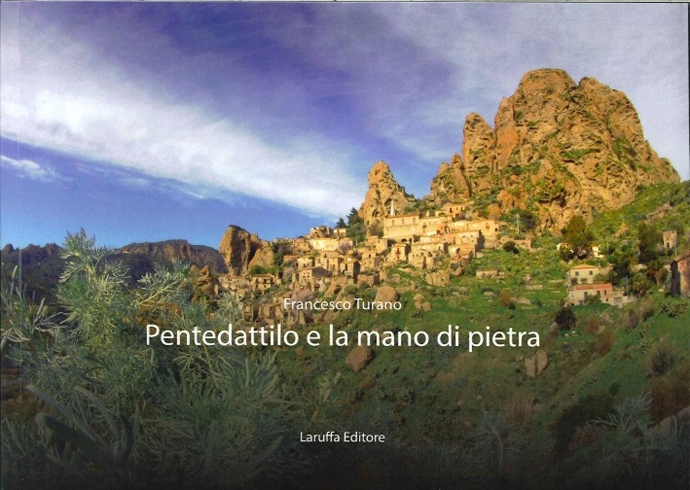Pentedattilo e la mano di pietra, Reggio Calabria, Laruffa Editore, …
