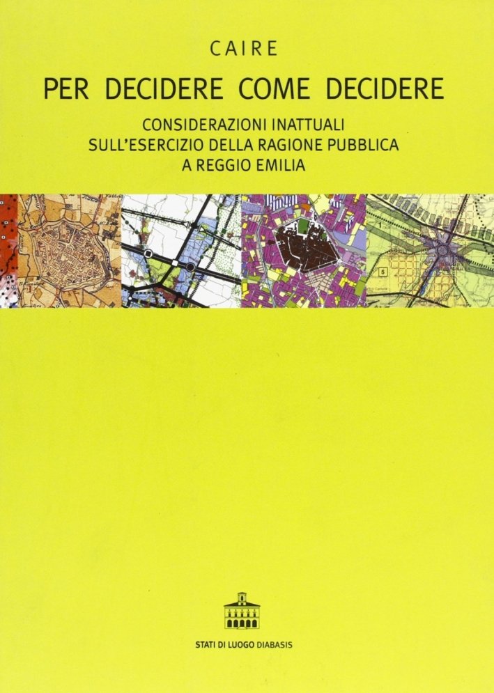 Per decidere come decidere. Considerazioni inattuali sull'esercizio della ragione pubblica …