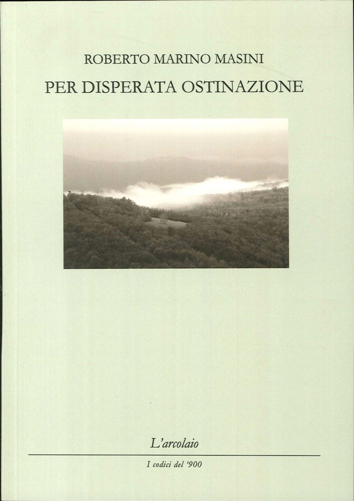 Per disperata ostinazione, Forlì, L'Arcolaio, 2014