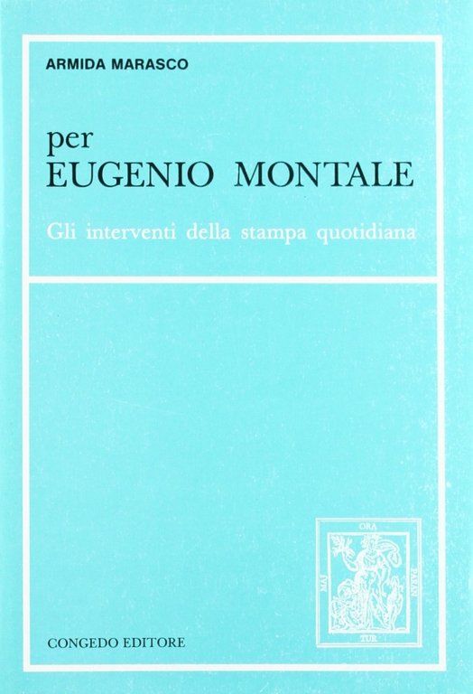 Per Eugenio Montale. Gli interventi della stampa quotidiana, Galatina, Congedo Editore, 1982