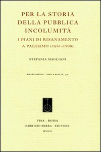 Per la storia della pubblica incolumità. I piani di risanamento …