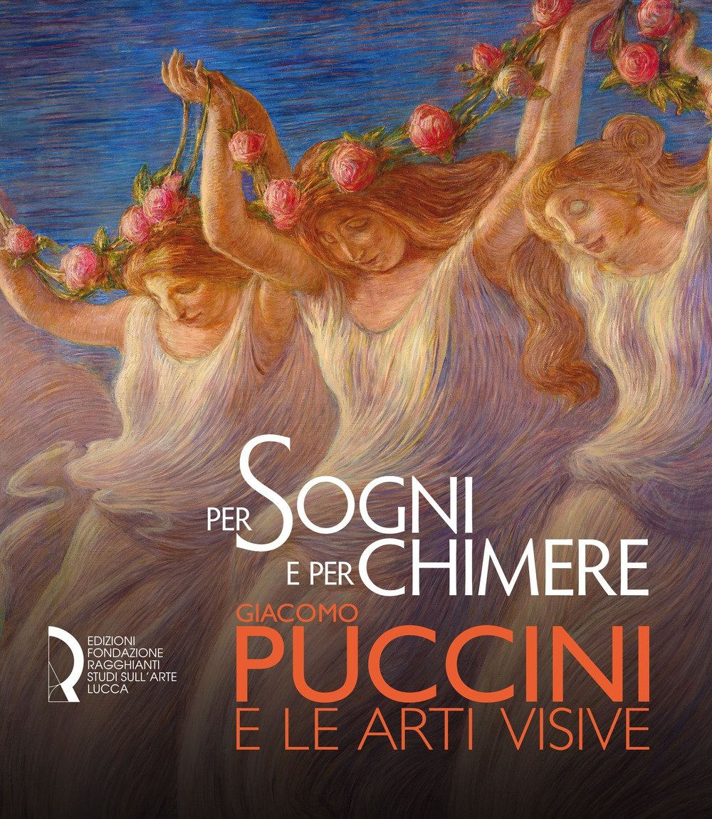 Per sogni e per chimere. Giacomo Puccini e le arti …
