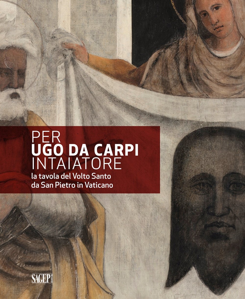 Per Ugo da Carpi intaiatore. La tavola del Volto Santo …