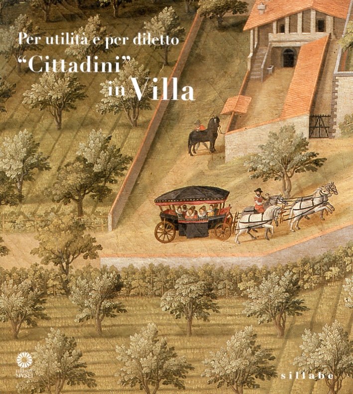 Per utilità e per diletto. "Cittadini" in villa, Livorno, Sillabe, …