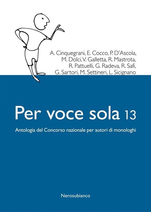 Per voce sola 13. Antologia del Concorso nazionale per autori …