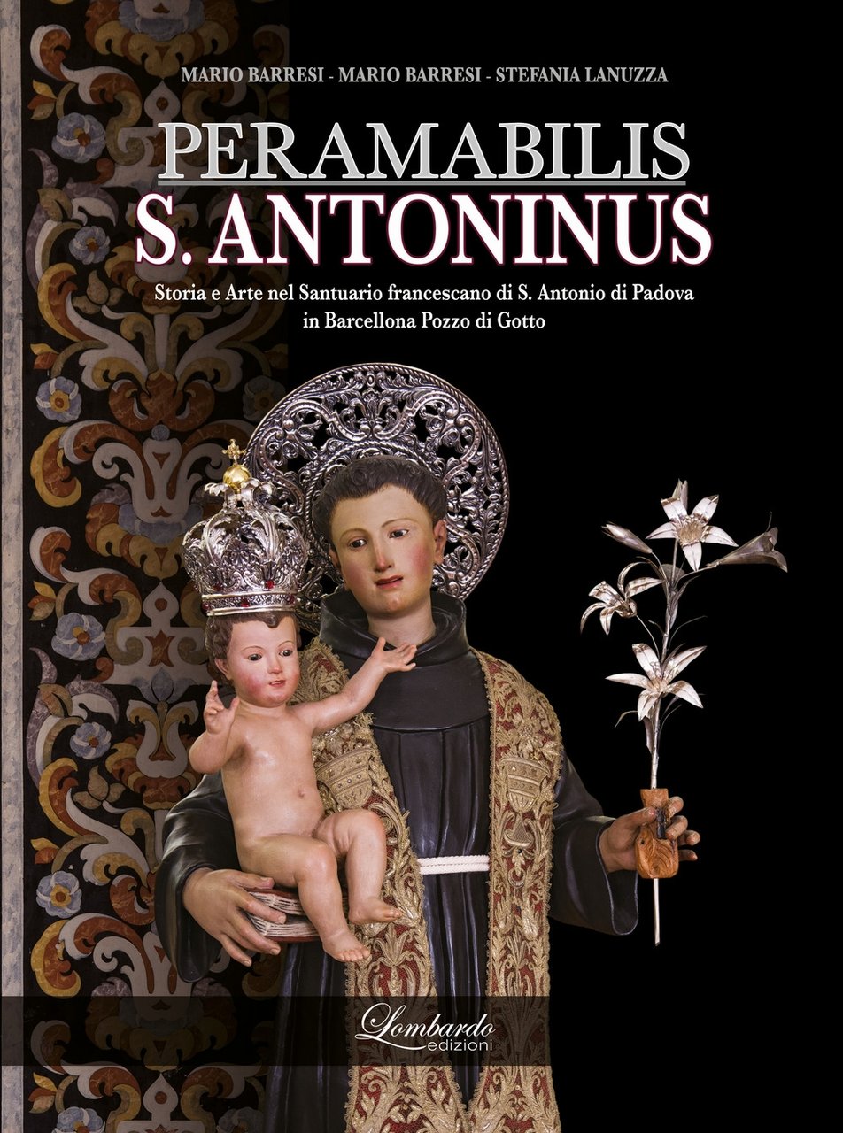 Peramabilis S. Antoninus. Storia e Arte nel Santuario francescano di …