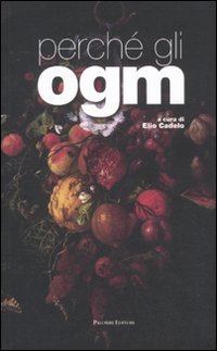 Perché gli OGM, Roma, Palombi Editori, 2011
