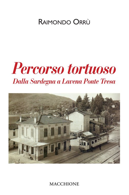 Percorso tortuoso. Dalla Sardegna a Lavena Ponte Tresa, Varese, Macchione Editore, 2019