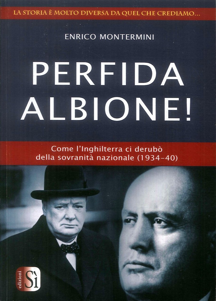 Perfida Albione! Come l'inghilterra ci derubò della sovranità nazionale (1934-40)