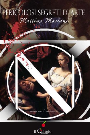 Pericolosi segreti d'arte, Lurago d'Erba, Edizioni Il Ciliegio, 2013