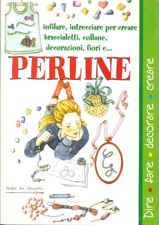 Perline. Infilare, Intrecciare per Creare Braccialetti, Collane, Decorazioni, Fiori E, Ferrara di Monte Baldo, Mulino Don Chisciotte, 2008