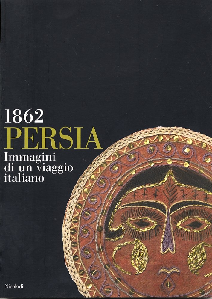 Persia 1862. Immagini di un viaggio italiano, Rovereto, Nicolodi, 2003