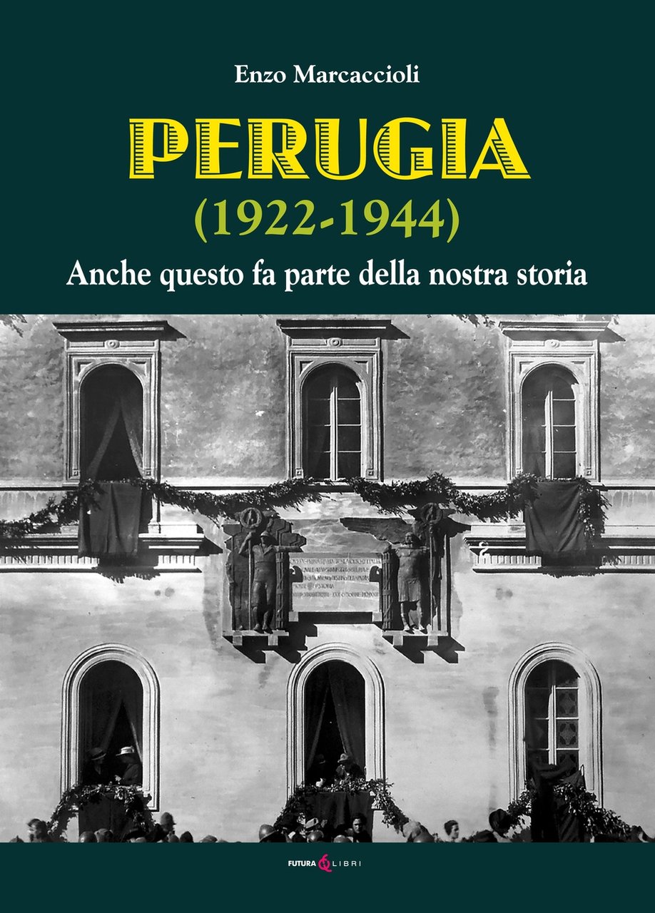 Perugia (1922-1944). Anche questo fa parte della nostra storia | Immagine principale