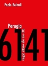 Perugia 6141. Viaggio intorno alla mia città