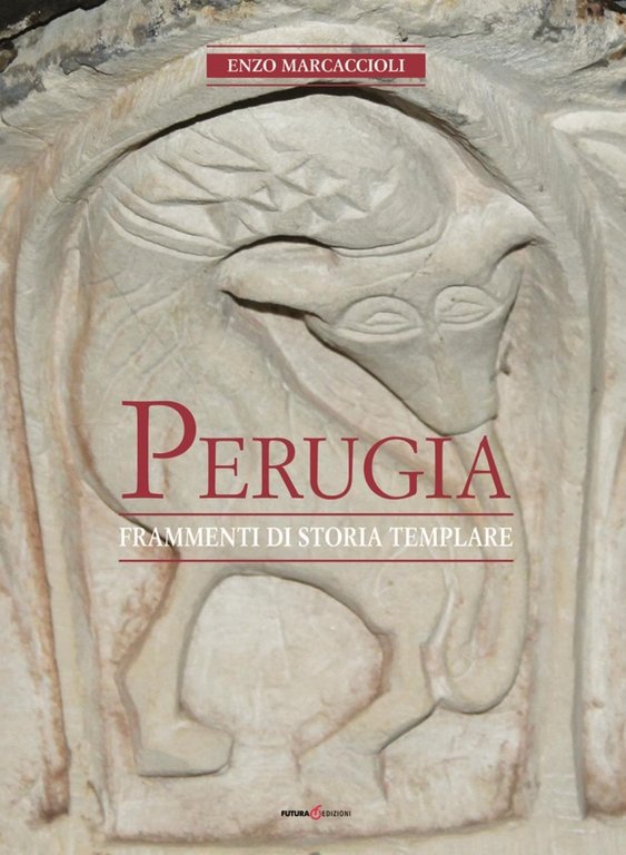 Perugia. Frammenti di Storia Templare