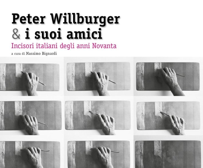 Peter Willburger & i suoi amici. Incisori italiani degli anni Novanta, Baronissi, Gutenberg Edizioni, 2016