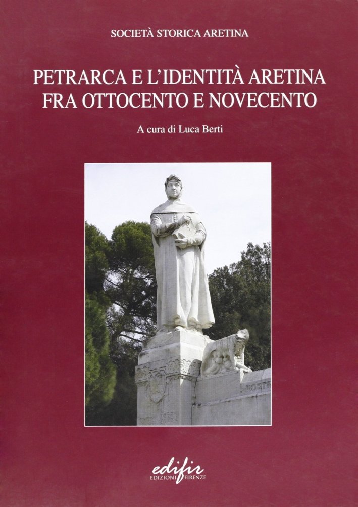 Petrarca e l'identità fra Ottocento e Novecento, Firenze, Edifir, 2009