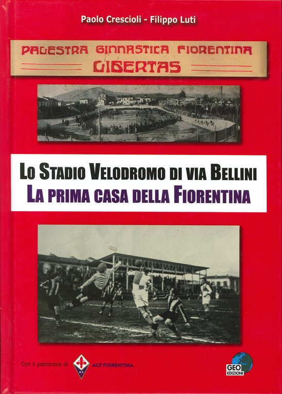 PGF Libertas. Lo Stadio Velodromo di via Bellini. La prima casa della Fiorentina