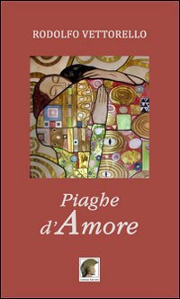 Piaghe d'amore, Gallico di Reggio Calabria, Casa Editrice Leonida, 2011