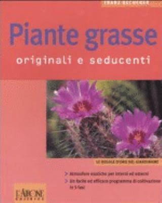 Piante grasse. Originali e seducenti, Roma, Editrice L'Airone, 2005