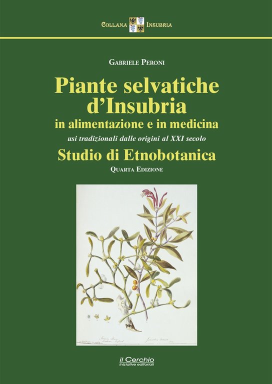 Piante selvatiche d'Insubria in alimentazione e medicina. Usi ...