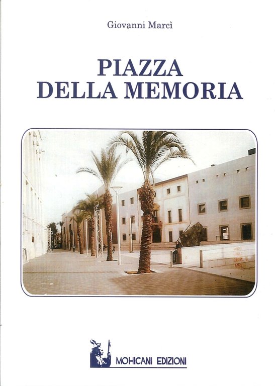 Piazza della Memoria, Palermo, Mohicani Edizioni, 2017