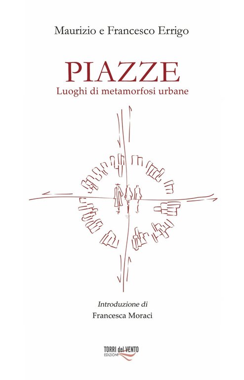 Piazze. Luoghi di metamorfosi urbana, Palermo, Torri del Vento edizioni, 2018