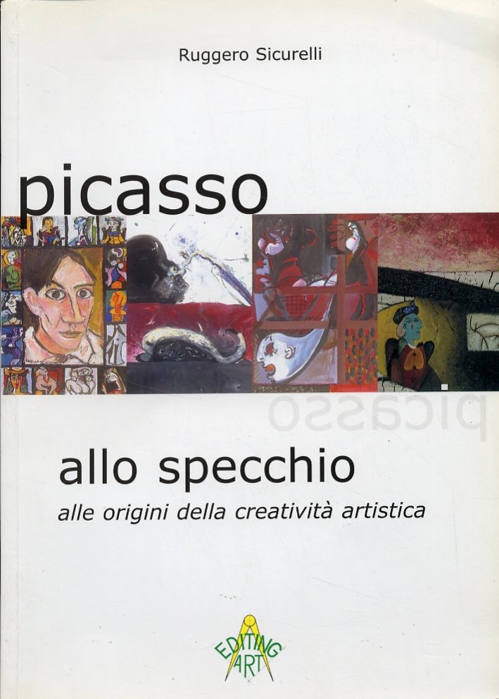 Picasso allo specchio. Alle origini della creatività artistica. [Edizione italiana …