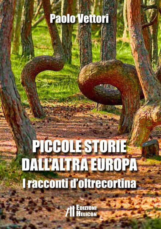 Piccole storie dall'altra Europa. I racconti d'oltrecortina, Poppi, Edizioni Helicon, 2023