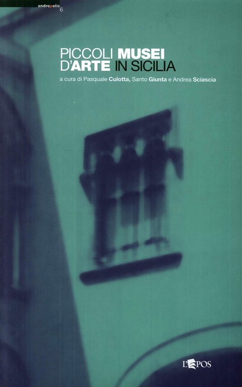 Piccoli musei d'arte in Sicilia, Palermo, Società Editrice L'Epos, 2001