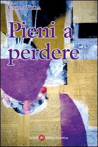 Pieni a perdere, Firenze, Società Editrice Fiorentina, 2010