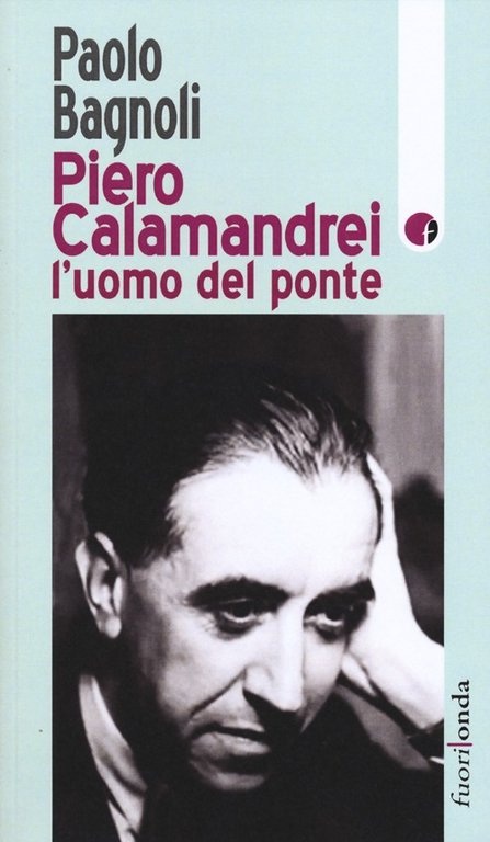 Piero Calamandrei: l'uomo del ponte, Arezzo, Fuorionda, 2012