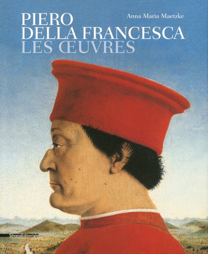 Piero della Francesca. Les Ceuvres. [French Ed.], Cinisello Balsamo, Silvana …