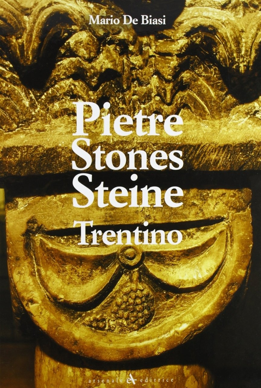 Pietre Stones Steine. Trentino, San Giovanni Lupatoto, Arsenale Editrice, 2007