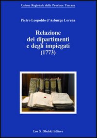 Pietro Leopoldo d'Asburgo Lorena. Relazioni dei dipartimenti e degli impiegati …