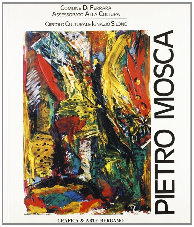 Pietro Mosca. Mostra antologica (S. Pellegrino), Bergamo, Grafica & Arte, 1992